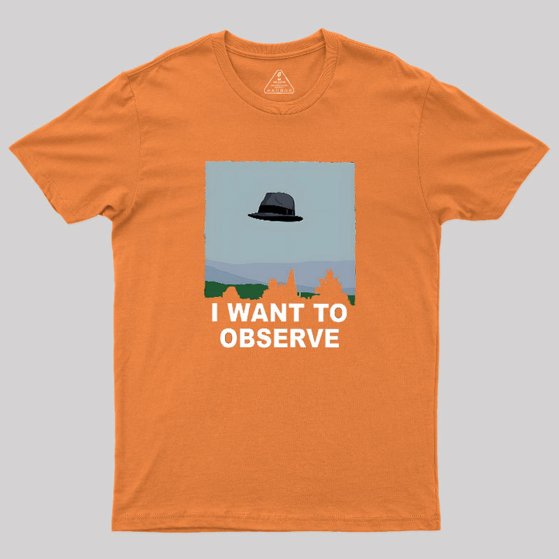 I Want to Observe Geek T-Shirt
