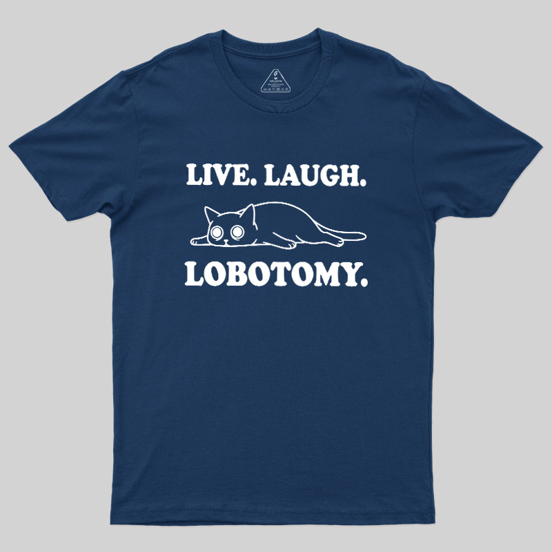 Live Laugh Lobotomy Flat Cat Graphic Geek T-Shirt