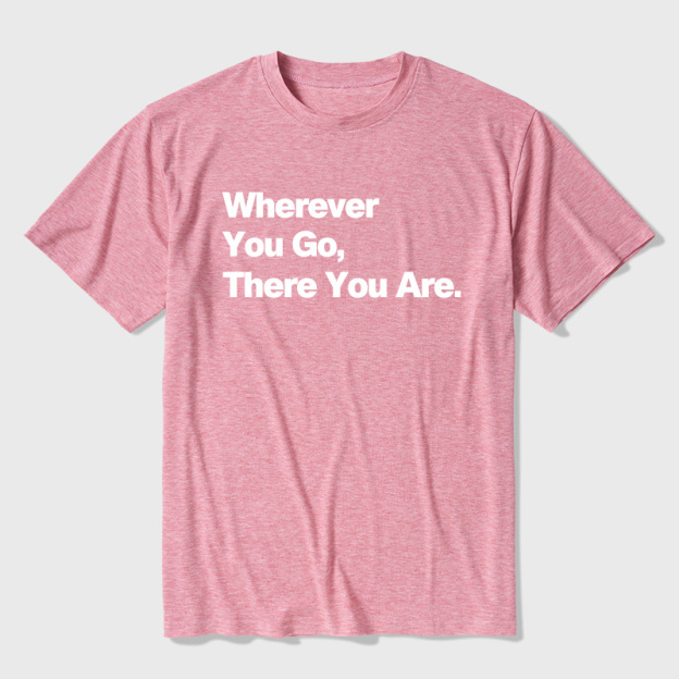 Whenever You Go There You Are Ultra Soft Heather Tee