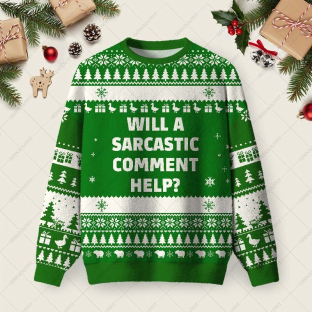 Will a Sarcastic Comment Help Green Ugly Christmas Fuzzy Fleece Sweatshirt