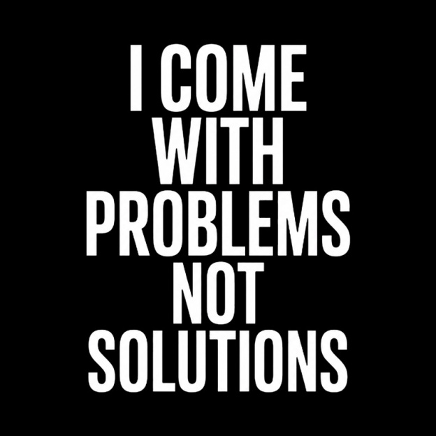 I Come With Problems Not Solutions Geek T-Shirt