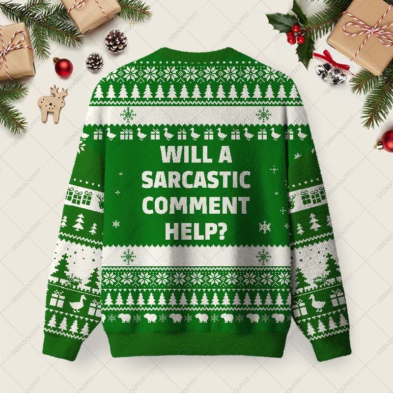 Will a Sarcastic Comment Help Green Ugly Christmas Fuzzy Fleece Sweatshirt