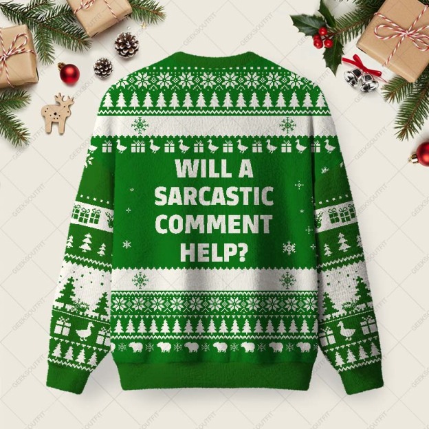 Will a Sarcastic Comment Help Green Ugly Christmas Fuzzy Fleece Sweatshirt