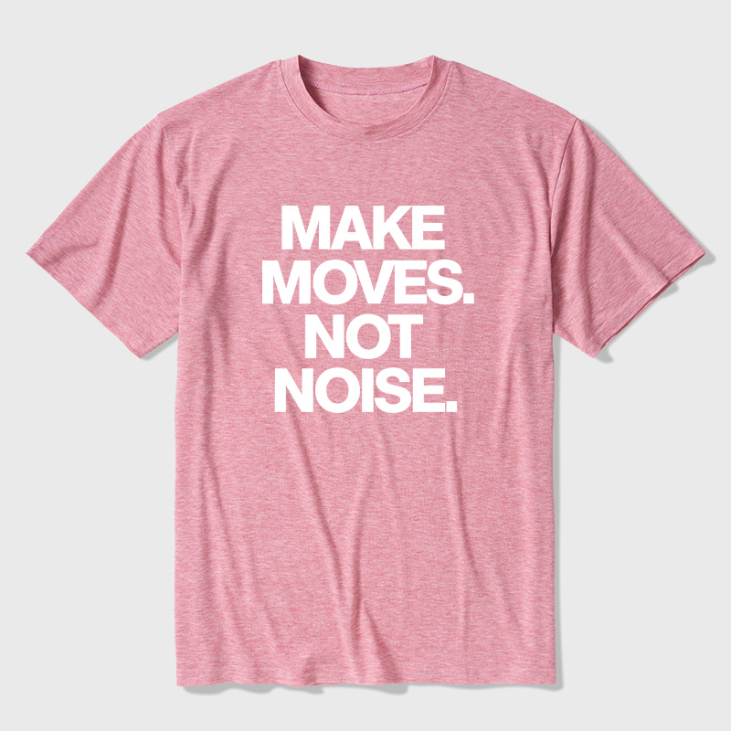 Make Moves Not Noise Ultra Soft Heather Tees