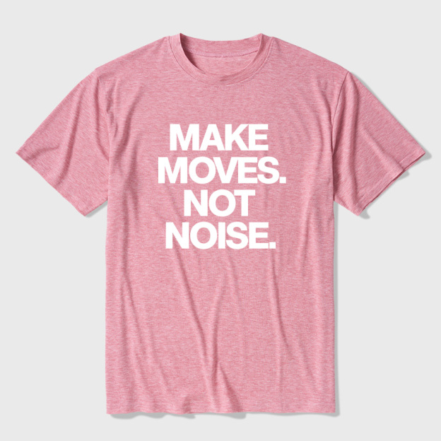 Make Moves Not Noise Ultra Soft Heather Tees