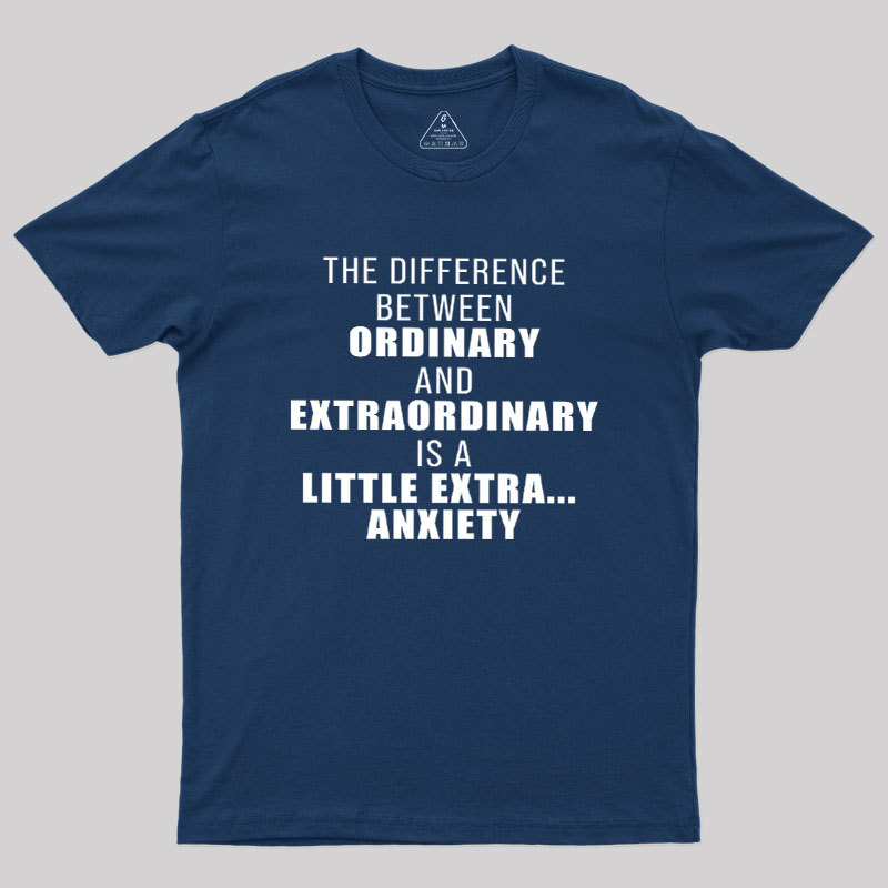 The Difference Between Ordinary And Extraordinary Geek T-Shirt