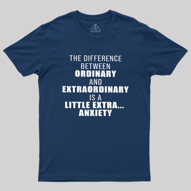 The Difference Between Ordinary And Extraordinary Geek T-Shirt