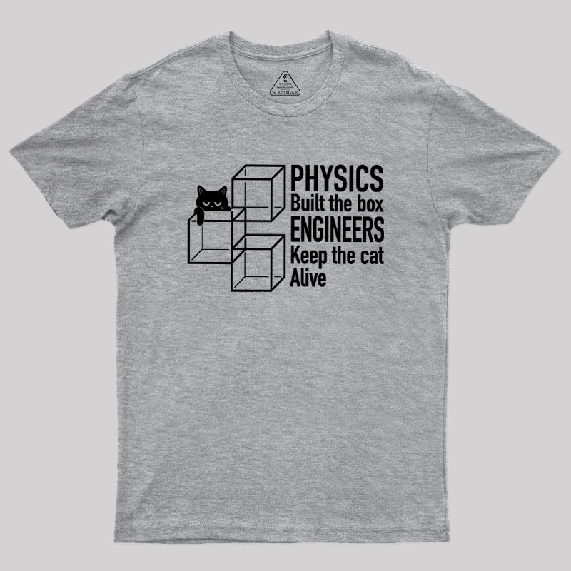 Engineers Keep The Cat Alive Geek T-Shirt