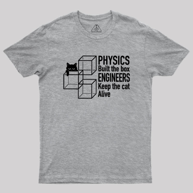Engineers Keep The Cat Alive Geek T-Shirt
