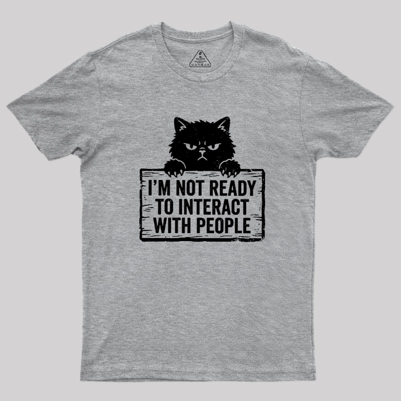 Not Ready to Interact Cat Geek T-Shirt