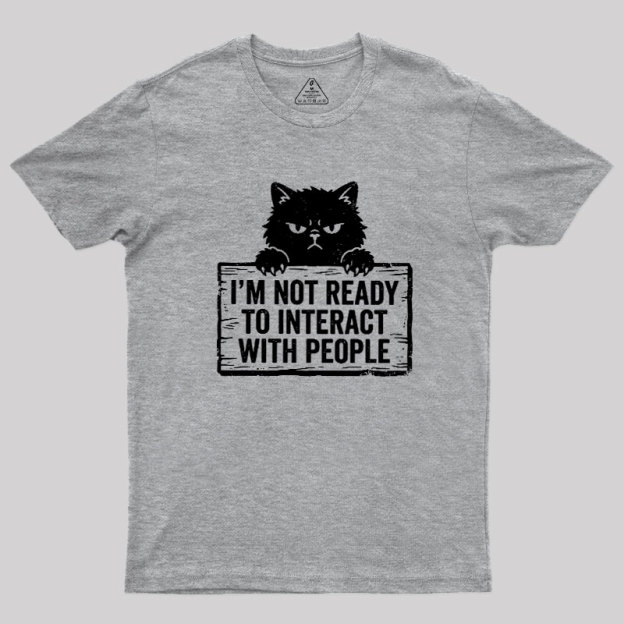 Not Ready to Interact Cat Geek T-Shirt