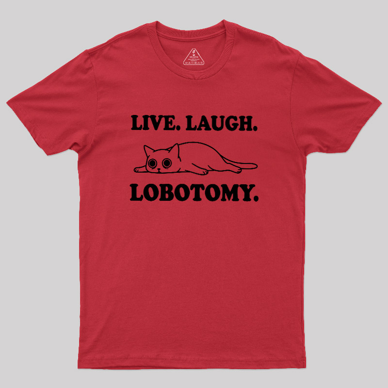 Live Laugh Lobotomy Flat Cat Graphic Geek T-Shirt