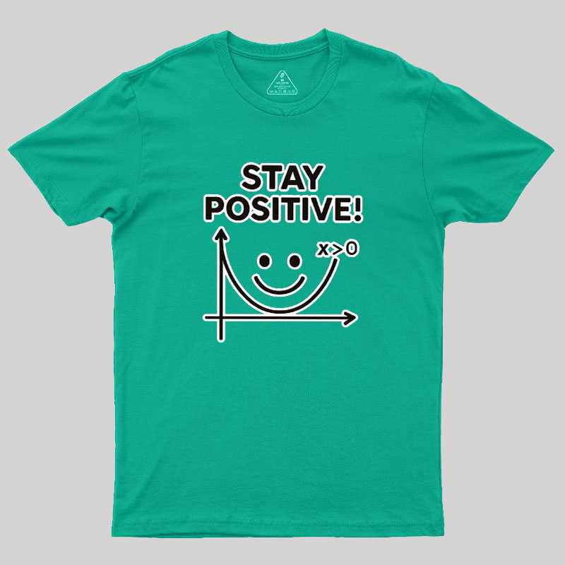 Stay Positive Geek T-Shirt