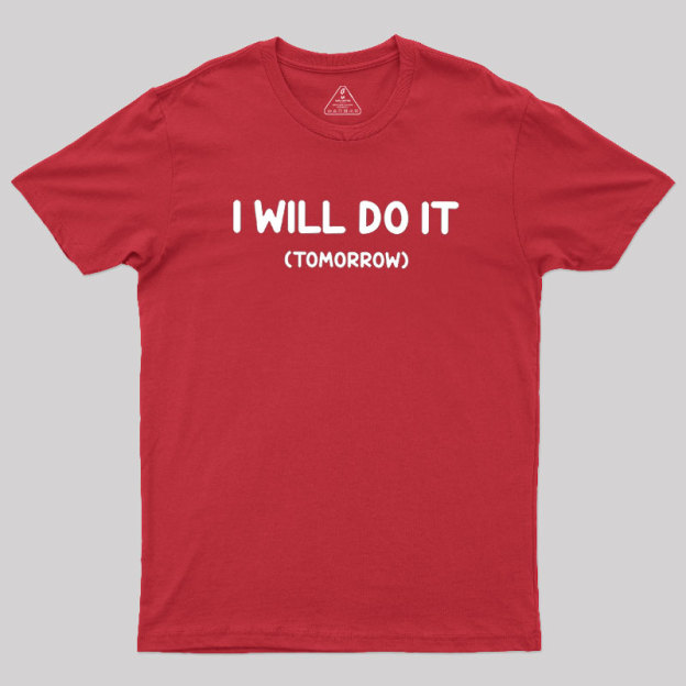 I Will Do It Geek T-Shirt