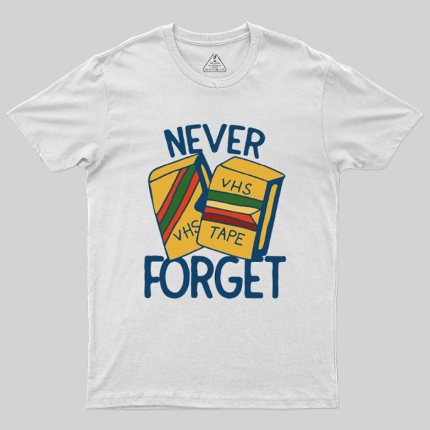Never forget VHS tapes Geek T-Shirt