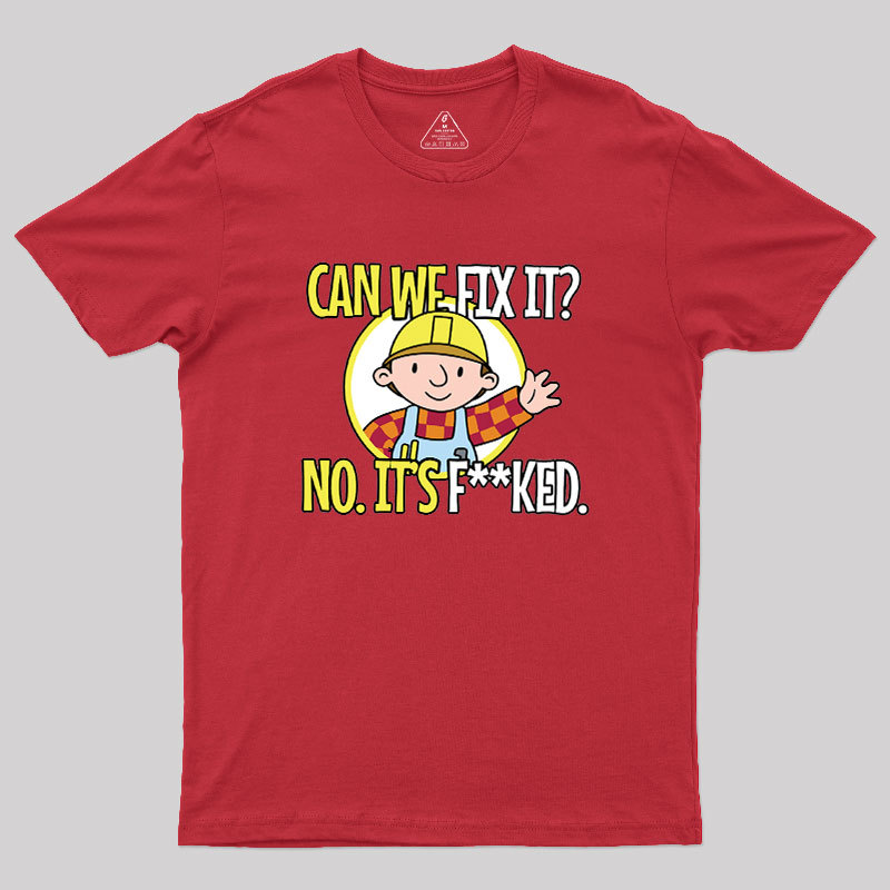 Can We Fix It Geek T-Shirt