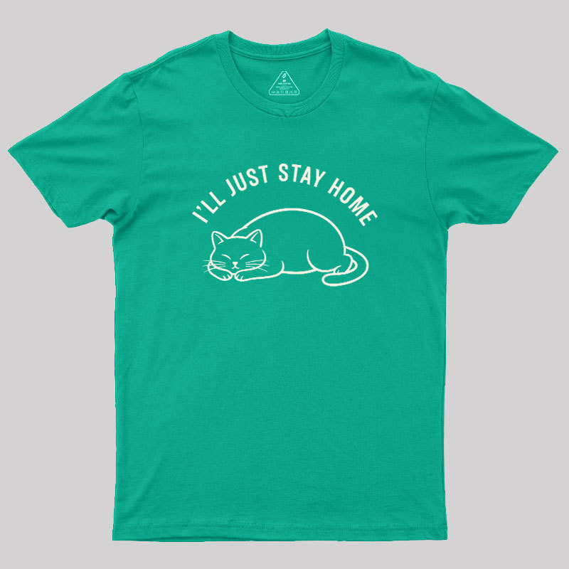 I'll Just Stay Home Geek T-Shirt