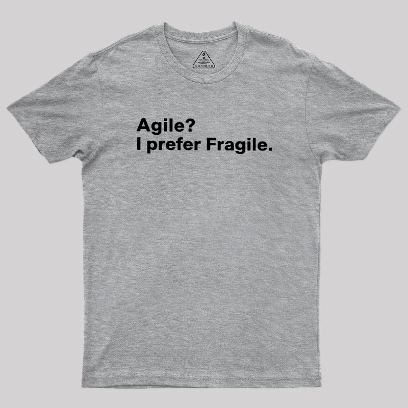 Agile I Prefer Fragile Geek T-Shirt
