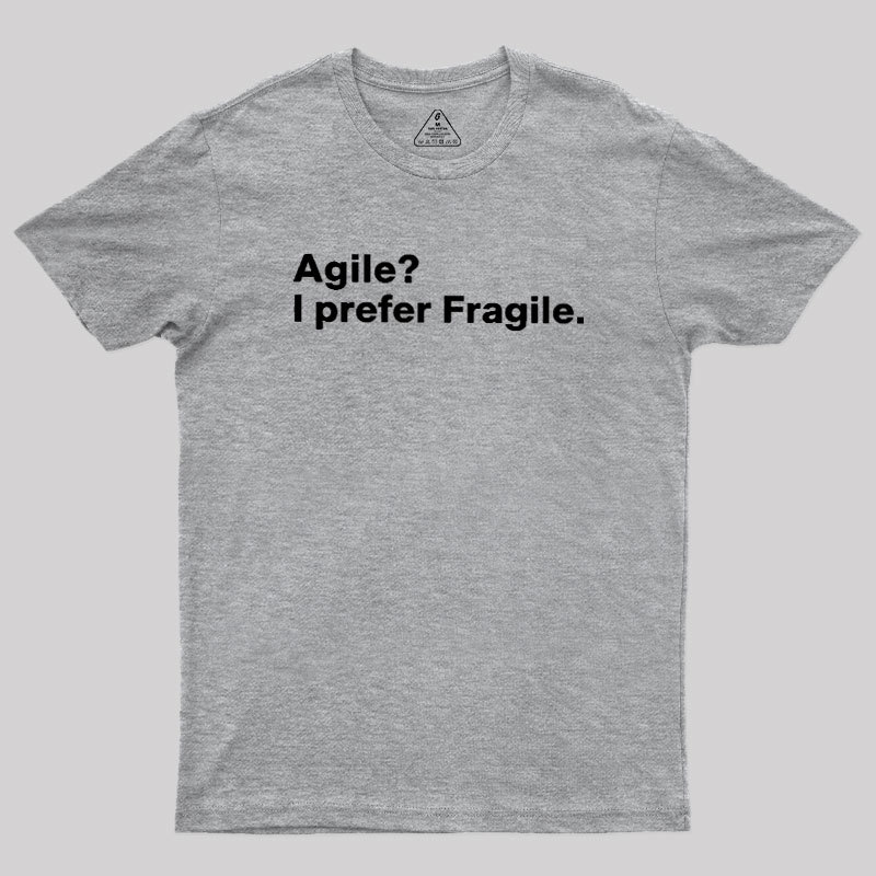 Agile I Prefer Fragile Geek T-Shirt