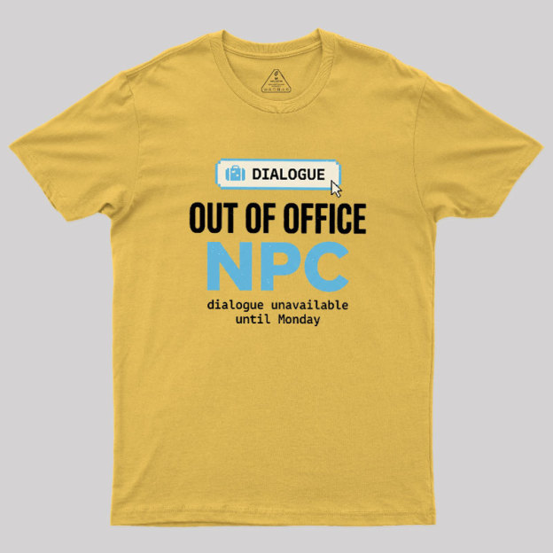Out Of Office NPC Geek T-Shirt