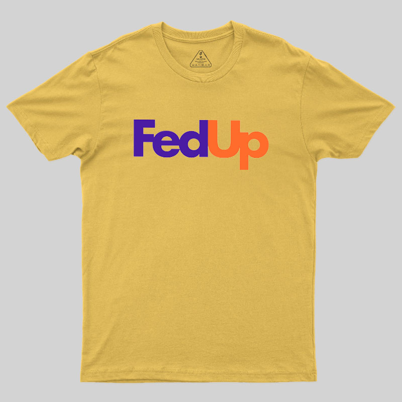 Fed Up Geek T-Shirt