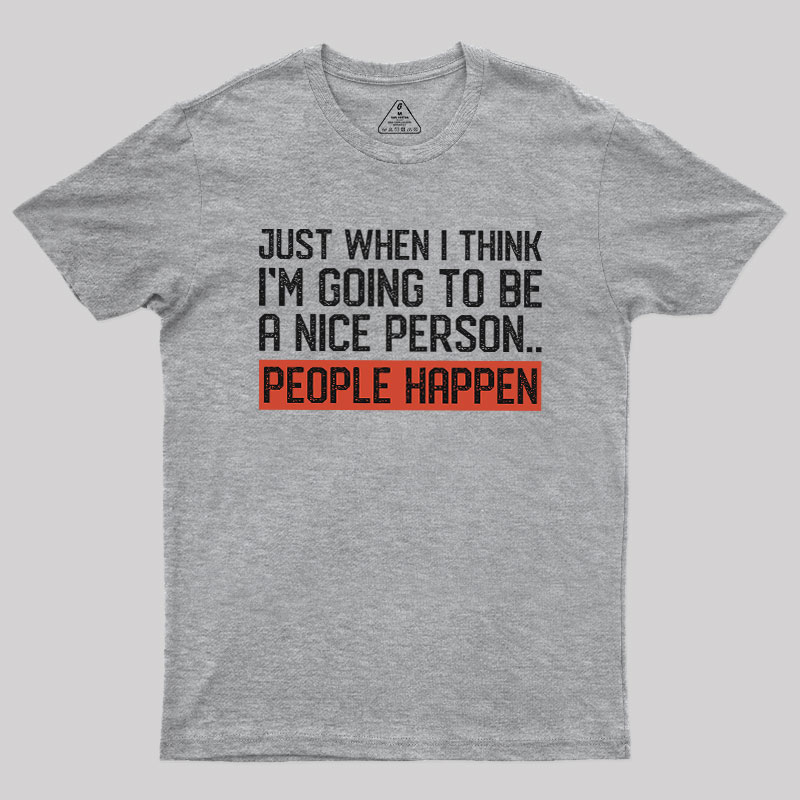 People Happen Geek T-Shirt