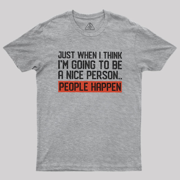 People Happen Geek T-Shirt