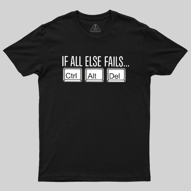 If All Else Fails Geek T-Shirt