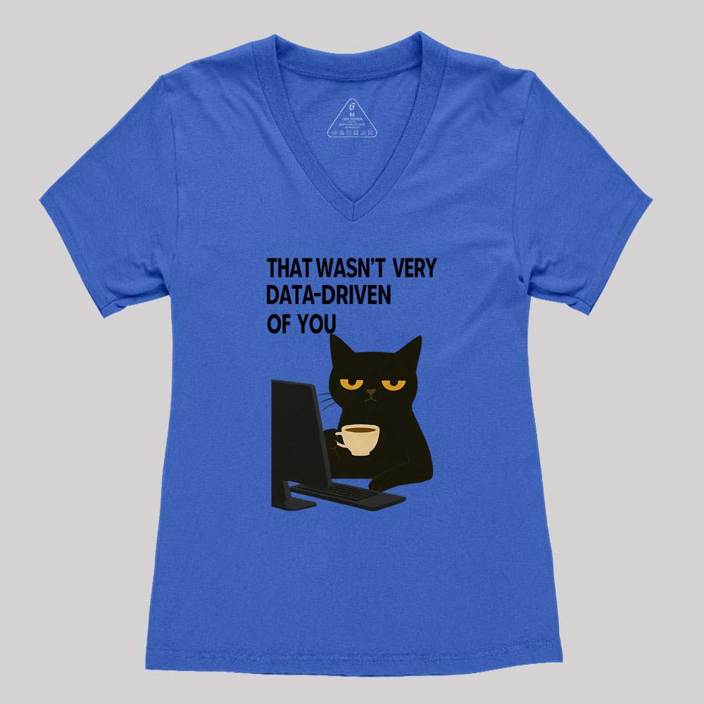 That Wasn't Very Data Driven Of You Geek Women's V-Neck T-shirt