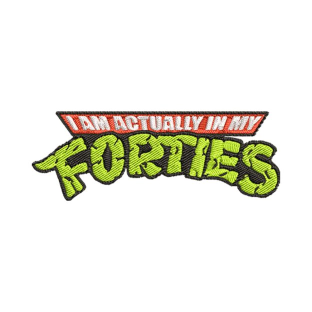 I Am Actually In My Forties Geek Embroidered Patch