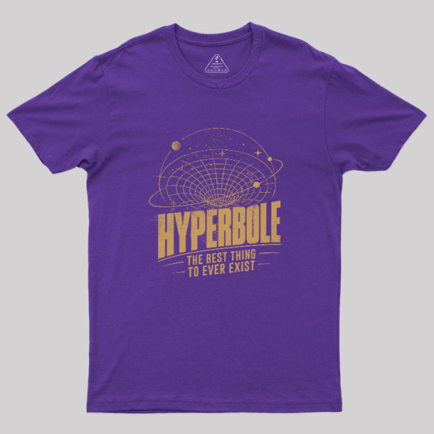 Hyperbole Geek T-Shirt