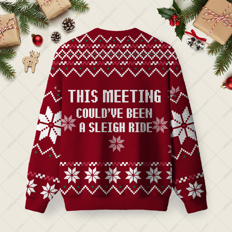 This Meeting Could've Been A Sleigh Ride Ugly Christmas Fuzzy Fleece Sweatshirt