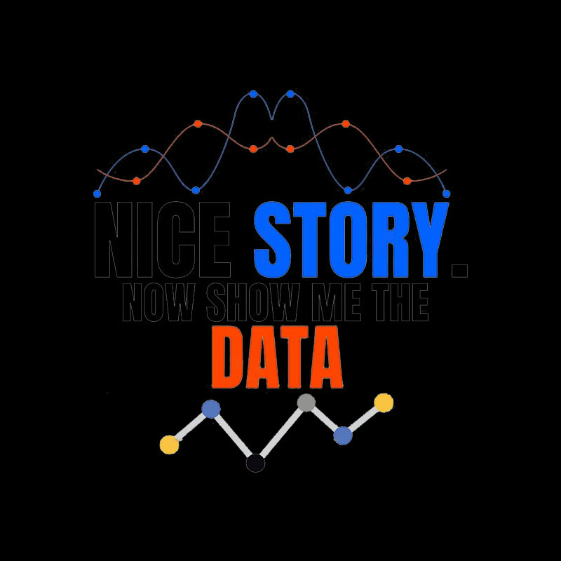 Nice Story Now Show Me The Data Geek T-Shirt