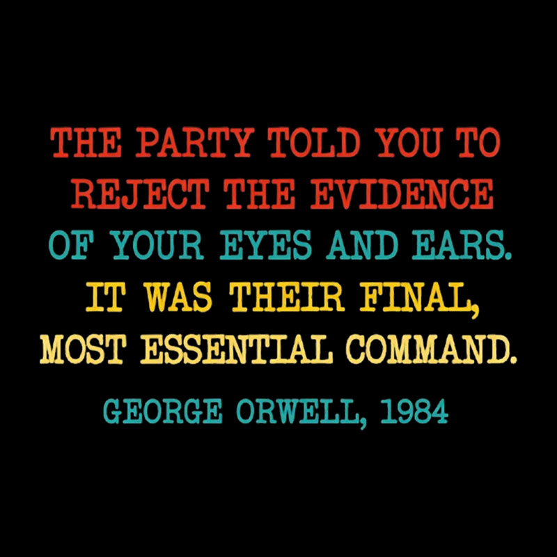 The Party Told You To Reject The Evidence Of Your Eyes And Ears Geek T-Shirt