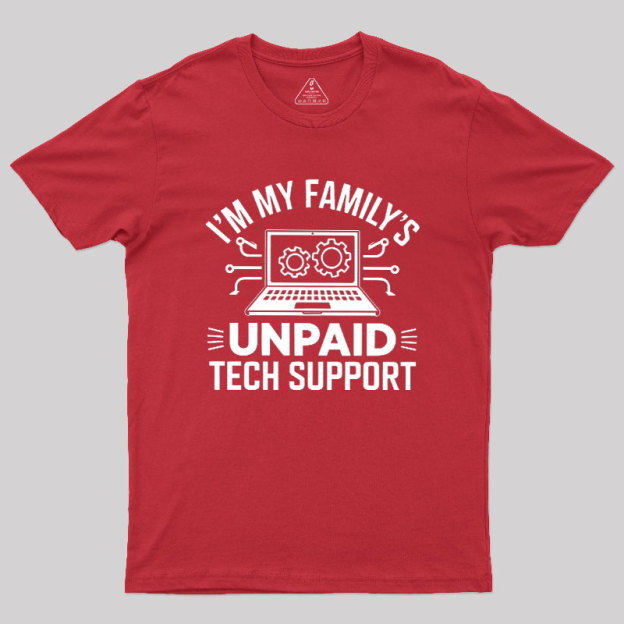 I'm My Family's Unpaid Tech Support Geek T-Shirt