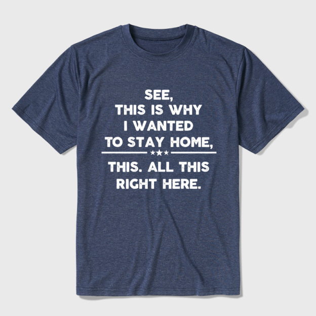 See This Is Why I Wanted To Stay home Ultra Soft Heather Tee