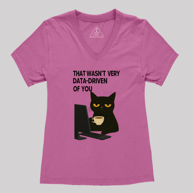 That Wasn't Very Data Driven Of You Geek Women's V-Neck T-shirt