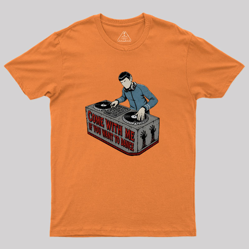 Come With Me If You Want To Dance Geek T-Shirt
