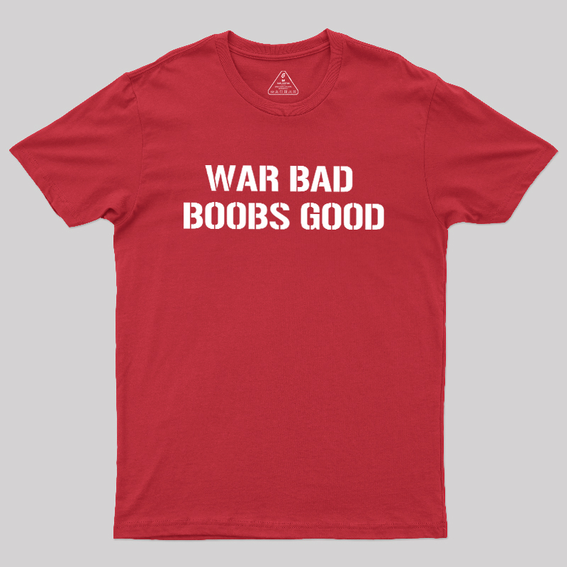 Wars Bad Boobs Good Geek T-Shirt