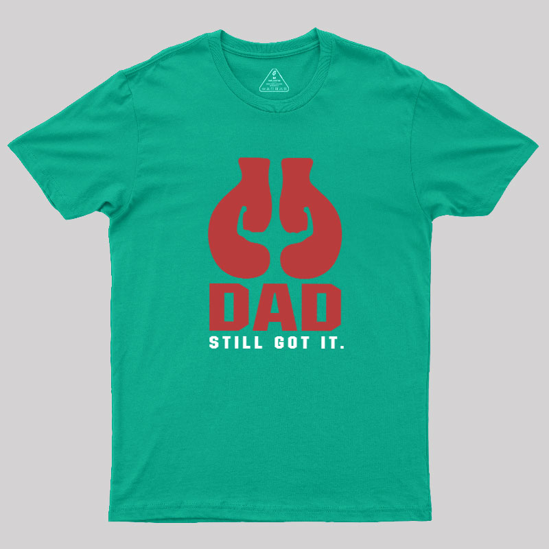 Still Got It Geek T-Shirt