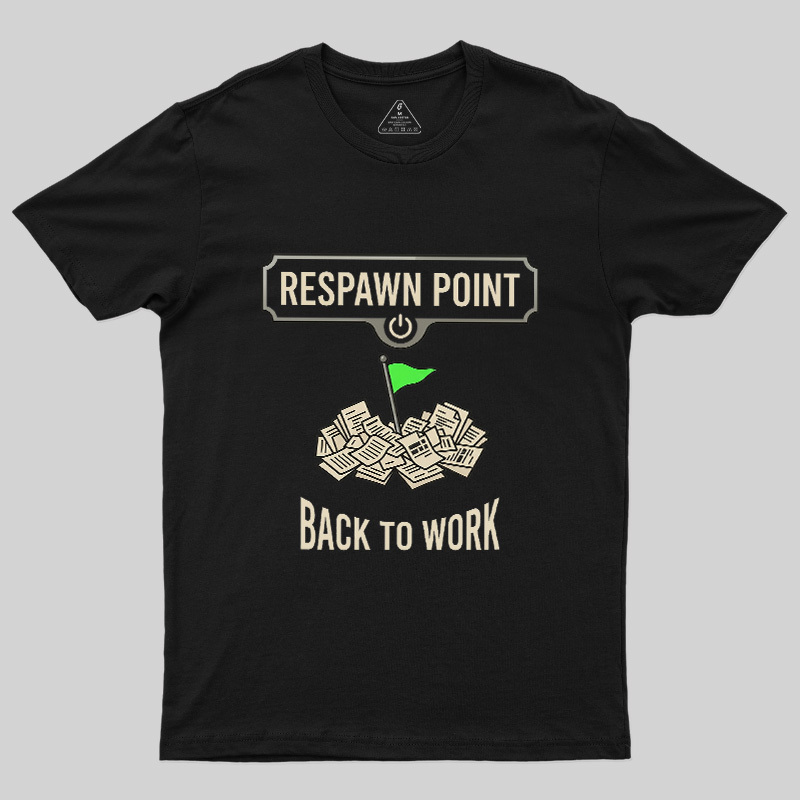 Respawn Point Back To Work Geek T-Shirt
