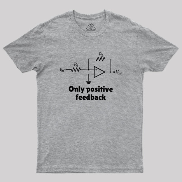 Only Positive Feedback Geek T-Shirt