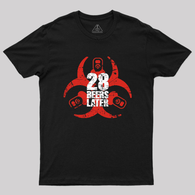 28 Beers Later Geek T-Shirt