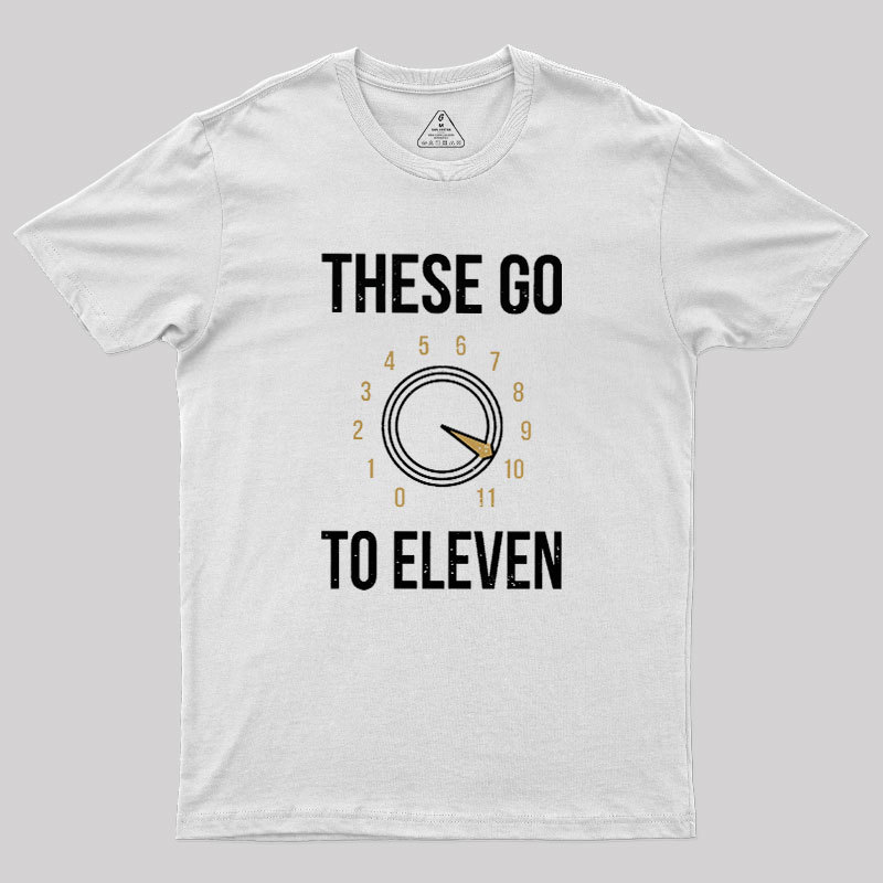 These Go To Eleven Geek T-Shirt