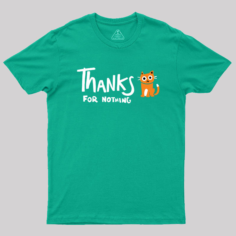 Thanks For Nothing Geek T-Shirt