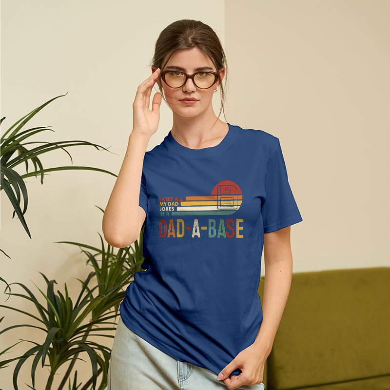 I Keep All My Dad Jokes In A Dad-a-base Geek T-Shirt