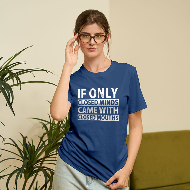 If Only Closed Minds Came With Closed Mouths Geek T-Shirt