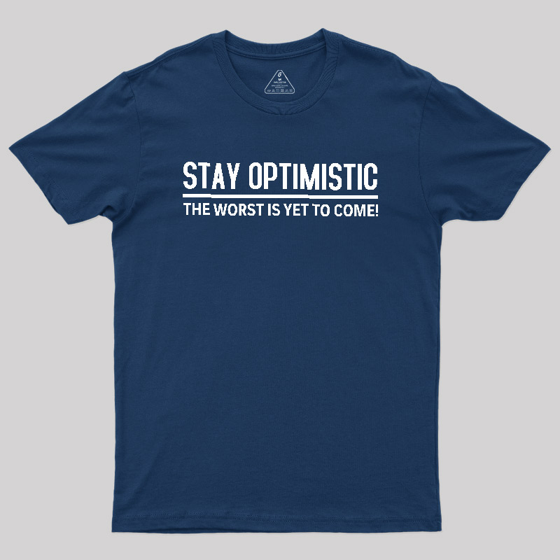 Stay Optimistic Geek T-Shirt