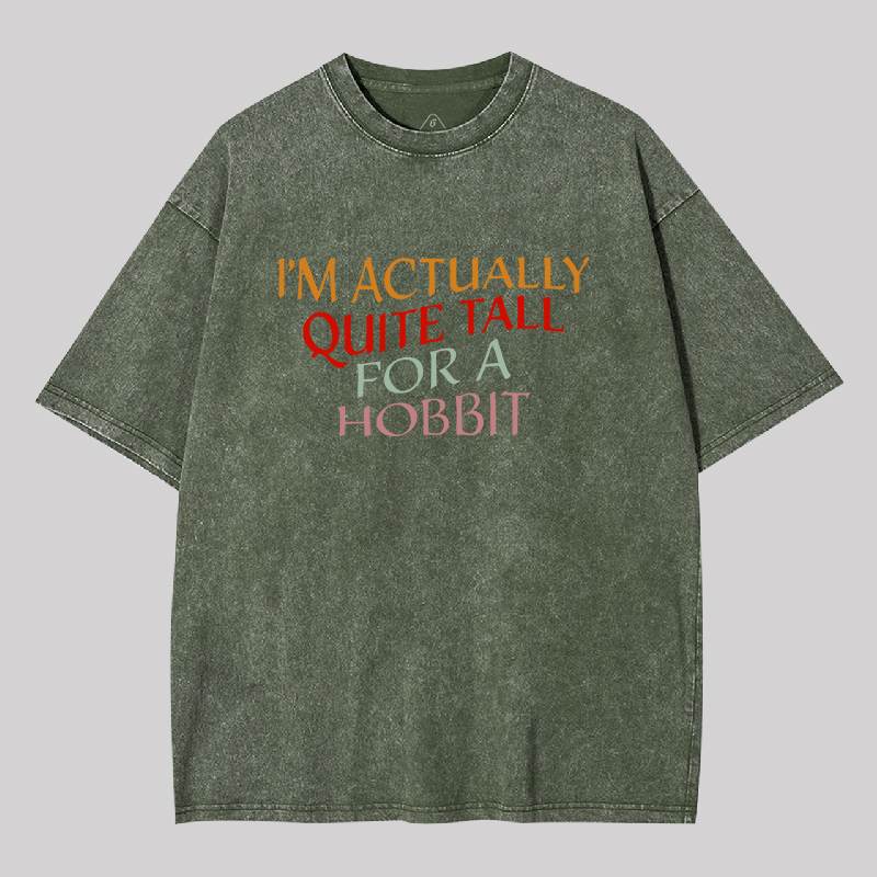 Im Actually Quite Tall For A Hobbit Geek Washed T-shirt