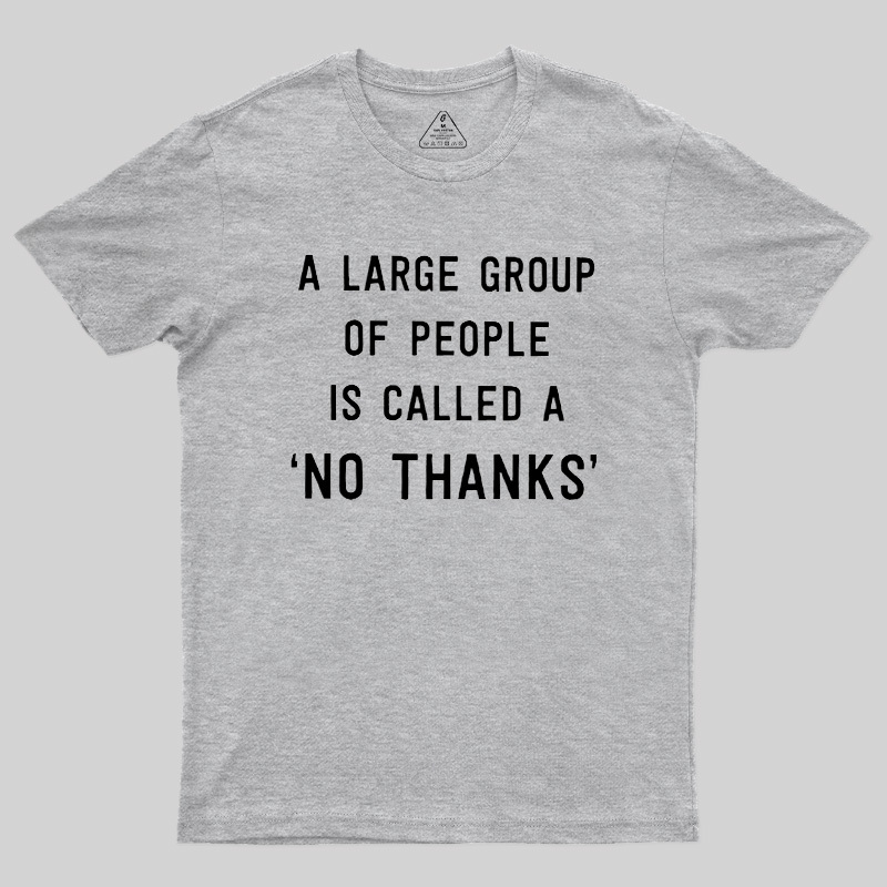 No Thanks To Large Group People Geek T-Shirt